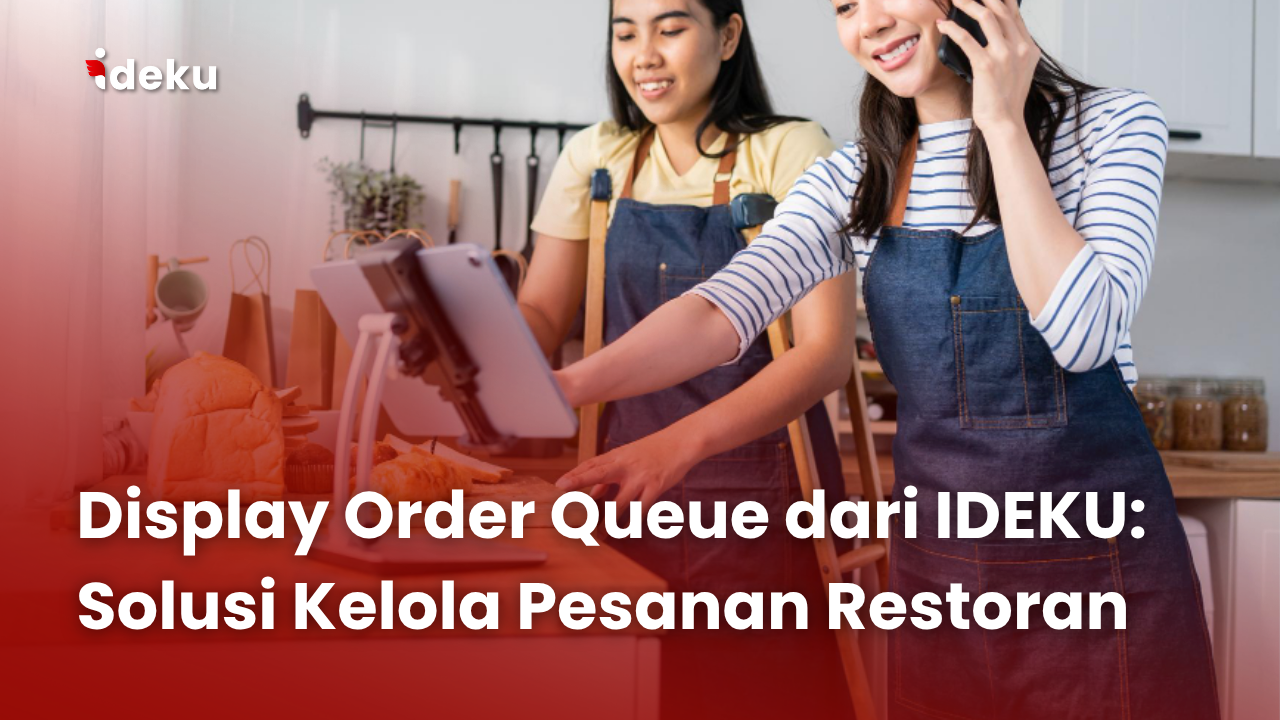 Display Order Queue dari IDEKU: Solusi Kelola Pesanan Restoran