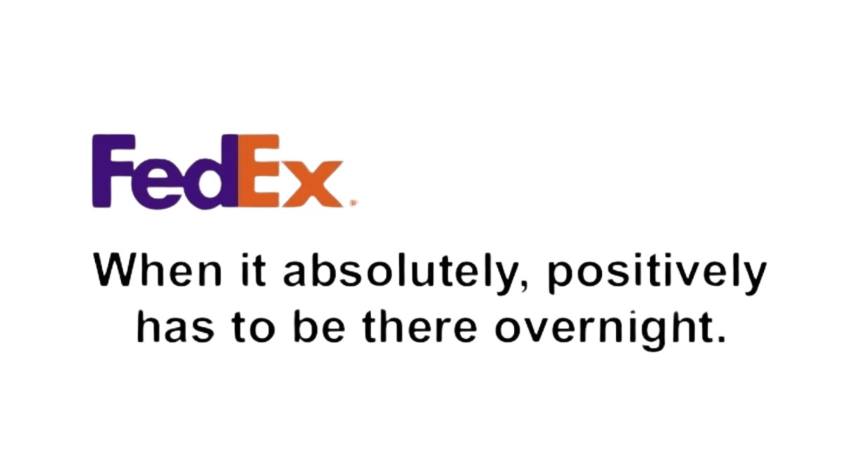 FedEx – When it absolutely, positively has to be there overnight