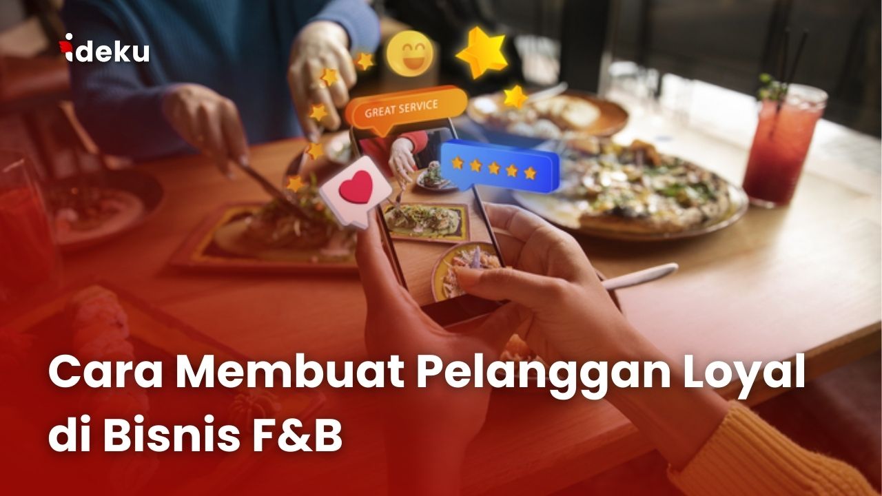 Cara Membuat Pelanggan Loyal di Bisnis F&B