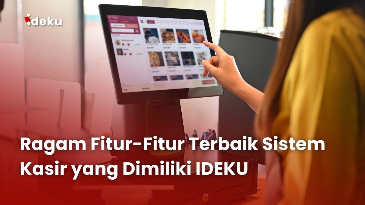 Fitur Terbaik Sistem Kasir IDEKU