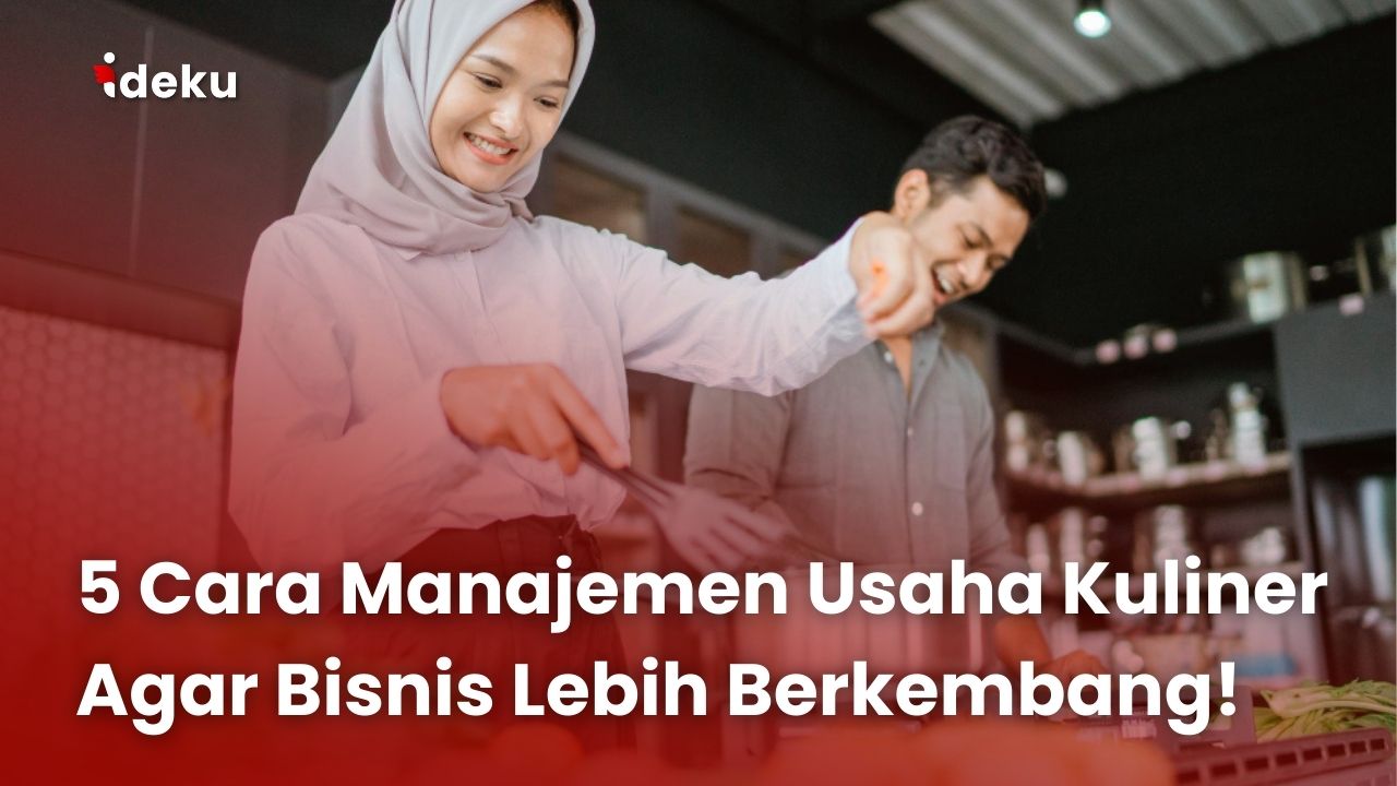 5 Cara Manajemen Usaha Kuliner Agar Bisnis Lebih Berkembang!