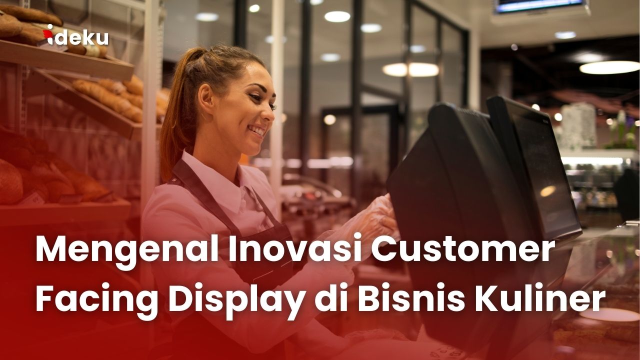 Mengenal Inovasi Customer Facing Display di Bisnis Kuliner