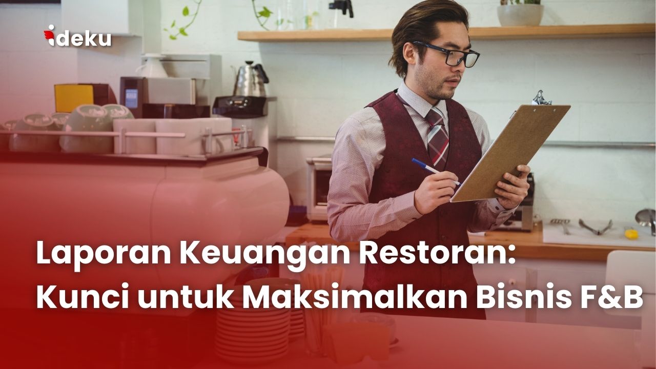 Laporan Keuangan Restoran: Kunci untuk Maksimalkan Bisnis F&B