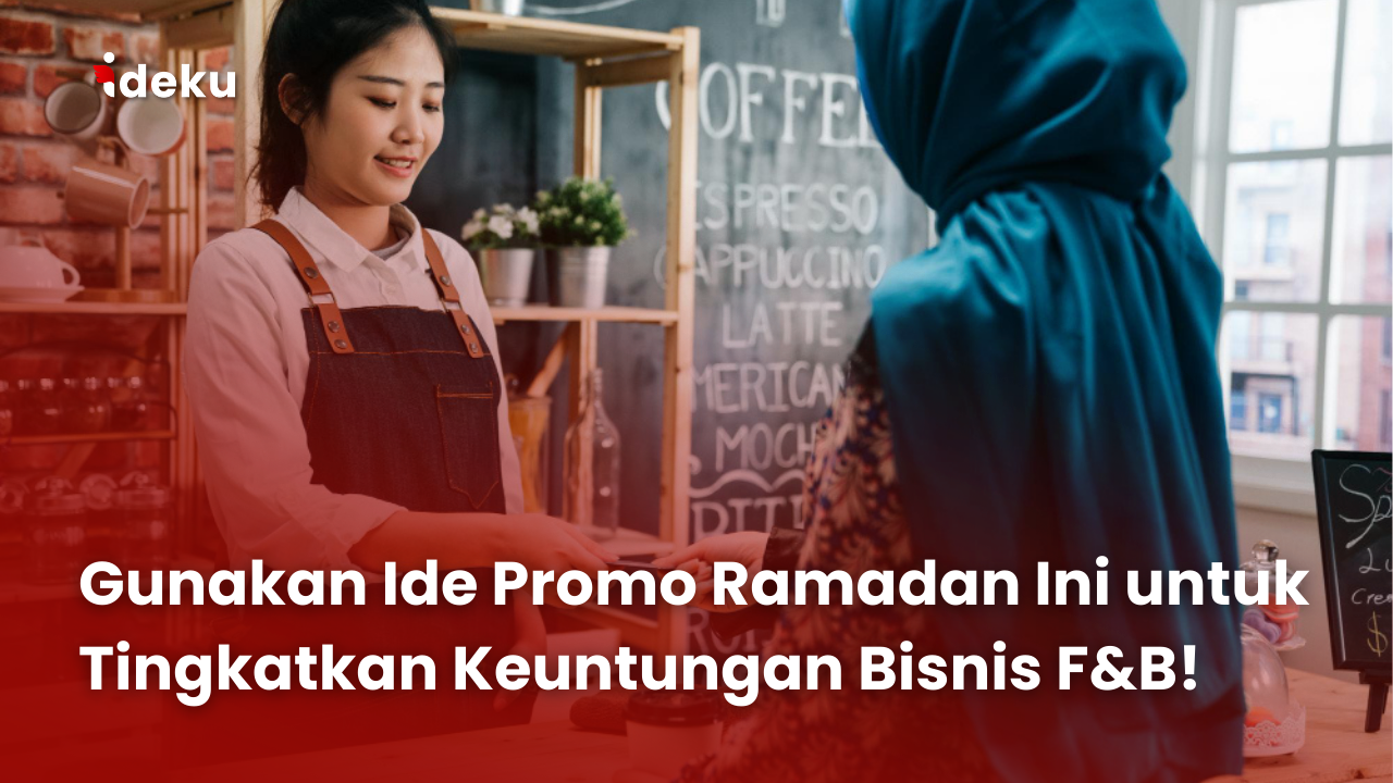 Gunakan Ide Promo Ramadan Ini untuk Tingkatkan Keuntungan Bisnis F&B!