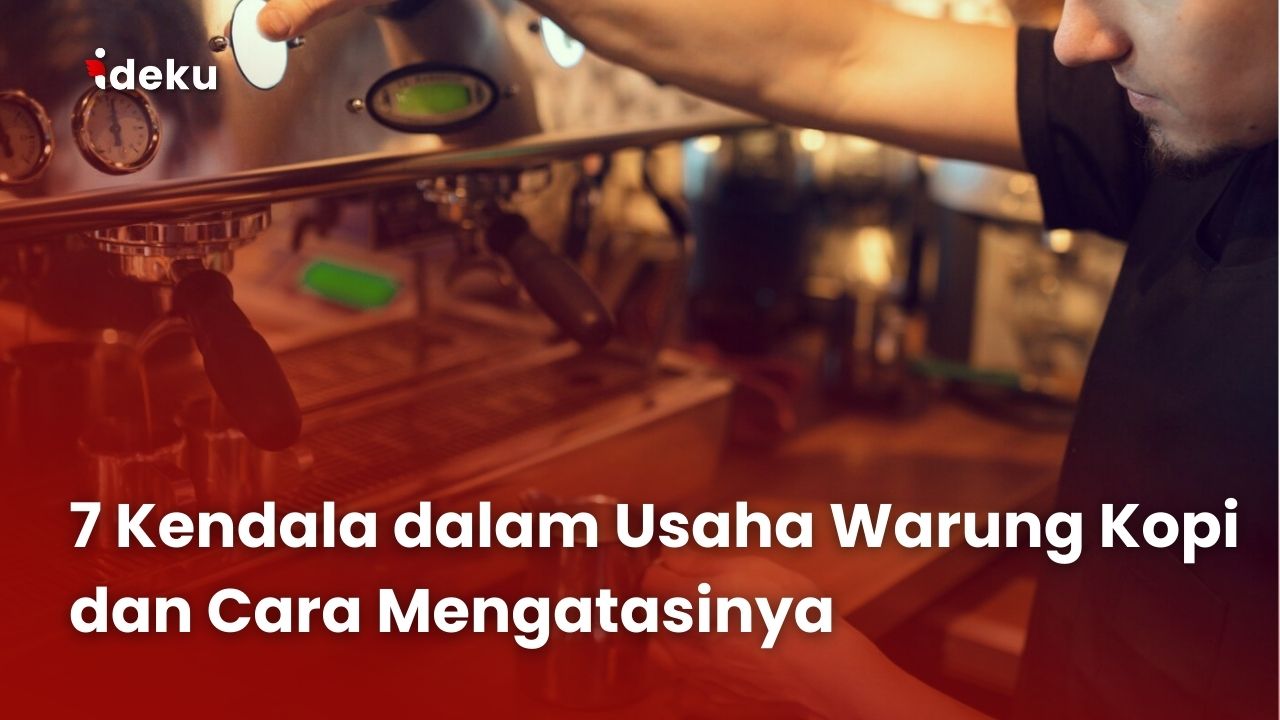 7 Kendala dalam Usaha Warung Kopi dan Cara Mengatasinya