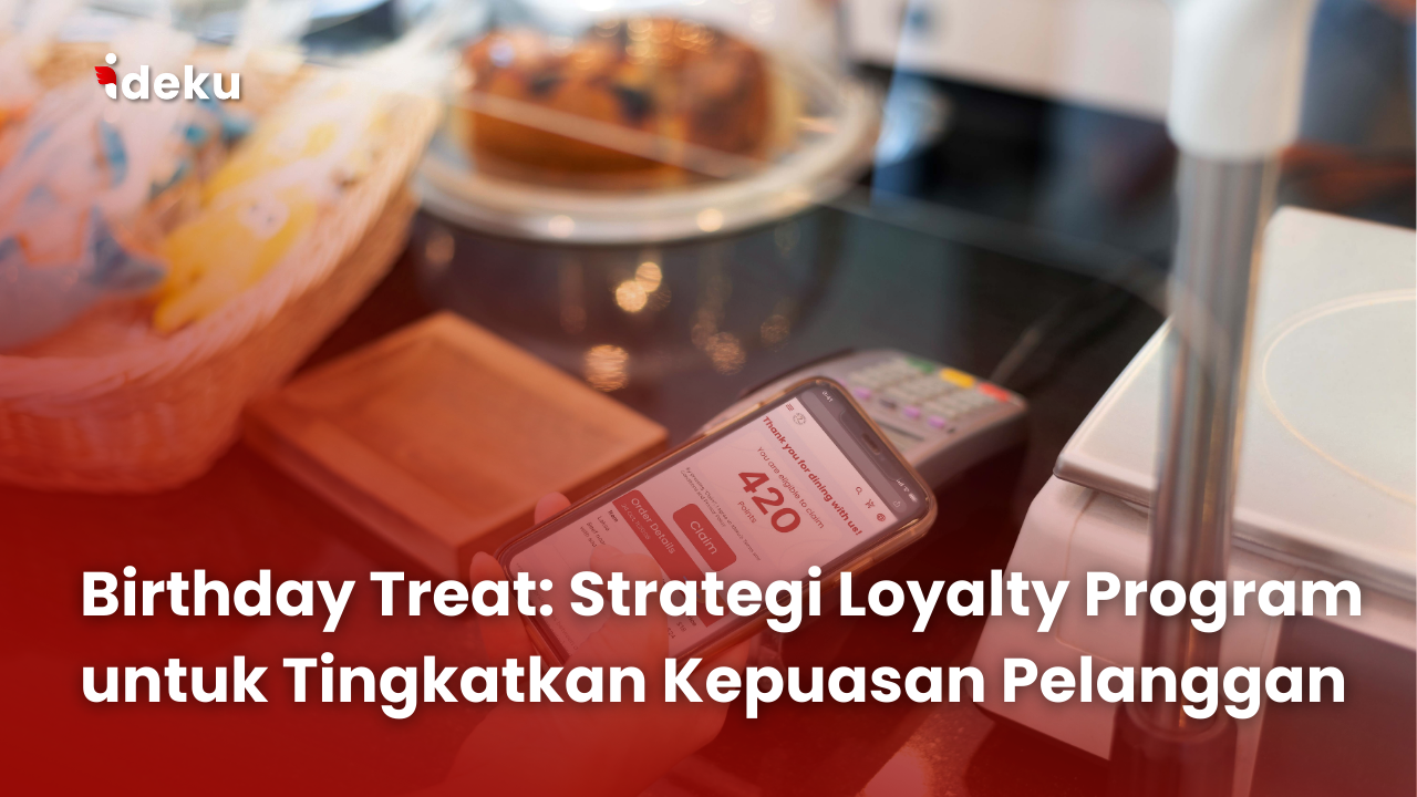 Birthday Treat: Strategi Loyalty Program untuk Tingkatkan Kepuasan Pelanggan