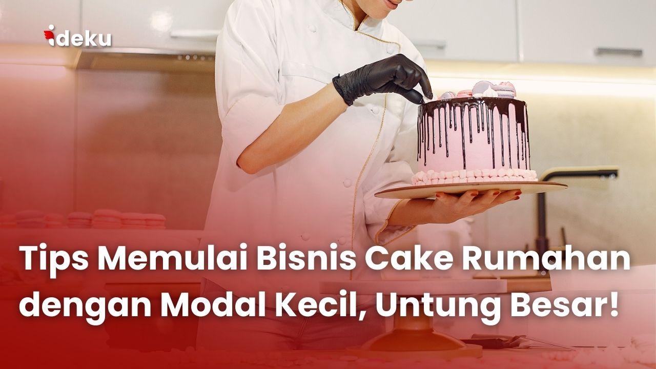 Tips Memulai Bisnis Cake Rumahan dengan Modal Kecil, Untung Besar!