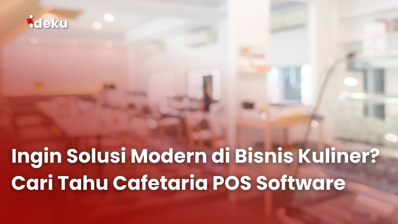 Ingin Solusi Modern di Bisnis Kuliner? Cari Tahu Cafetaria POS Software