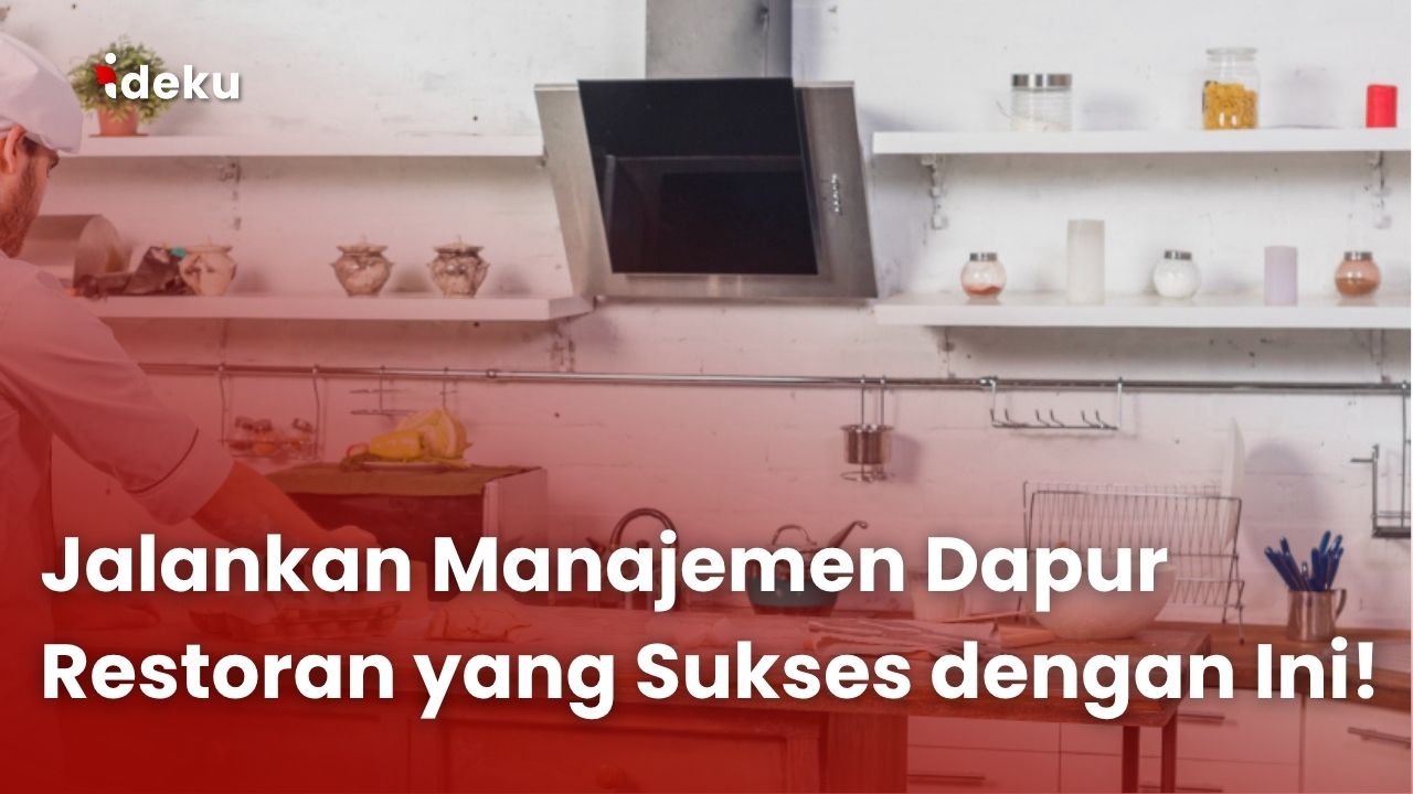 Jalankan Manajemen Dapur Restoran yang Sukses dengan Ini!
