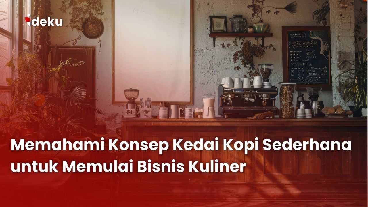 Memahami Konsep Kedai Kopi Sederhana untuk Memulai Bisnis Kuliner