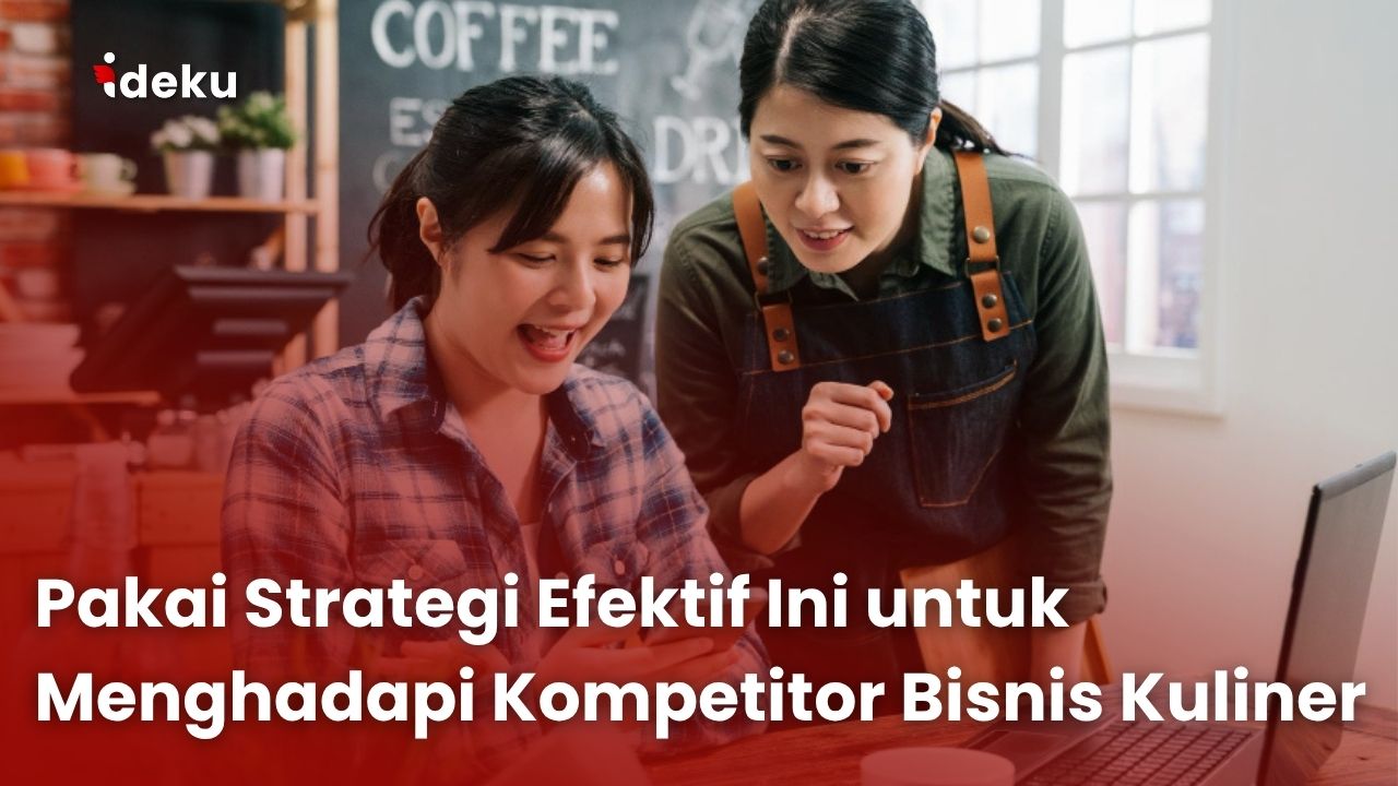 Pakai Strategi Efektif Ini untuk Menghadapi Kompetitor Bisnis Kuliner