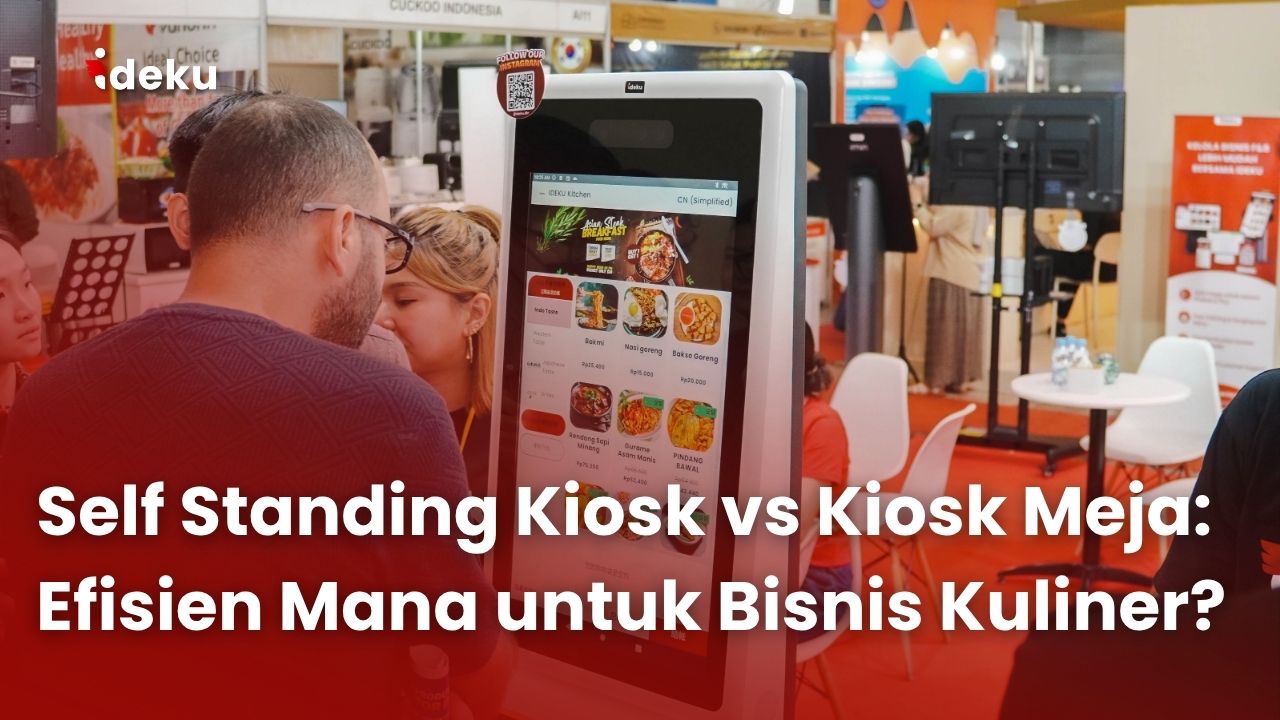 Self Standing Kiosk vs Kiosk Meja: Efisien Mana untuk Bisnis Kuliner?
