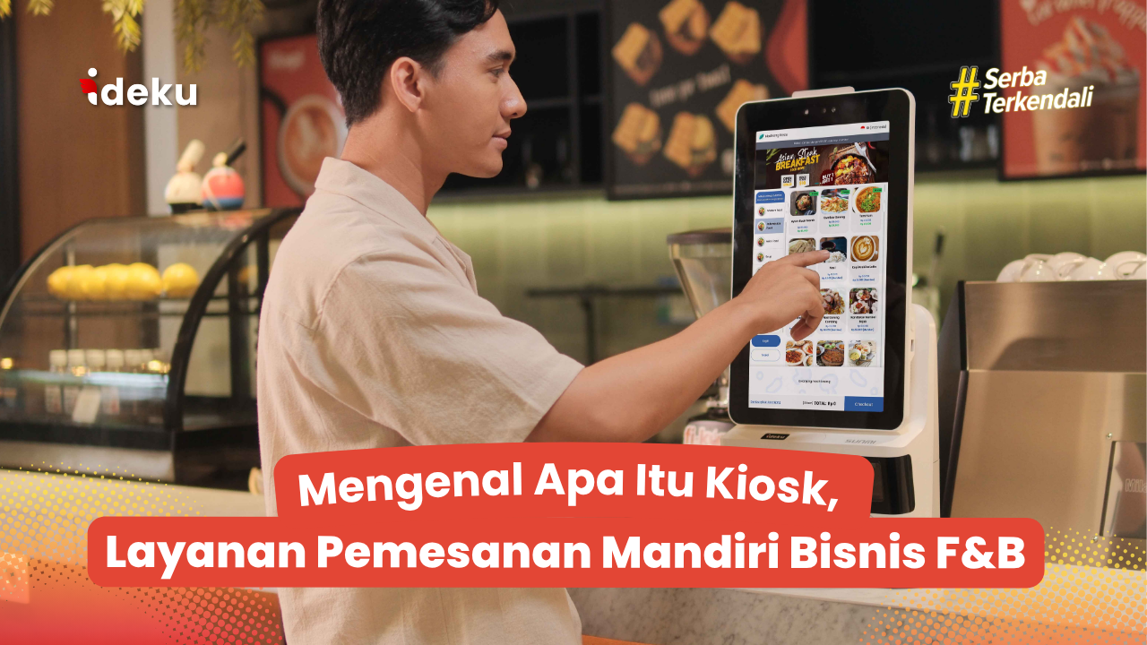 Mengenal Apa Itu Kiosk, Layanan Pemesanan Mandiri Bisnis F&B