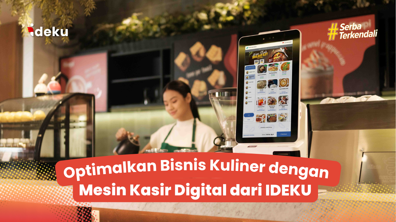 Optimalkan Bisnis Kuliner dengan Mesin Kasir Digital dari IDEKU