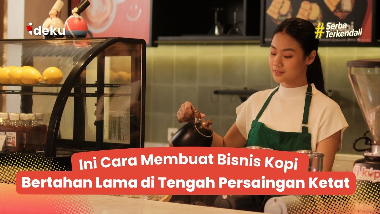 Ini Cara Membuat Bisnis Kopi Bertahan Lama di Tengah Persaingan Ketat