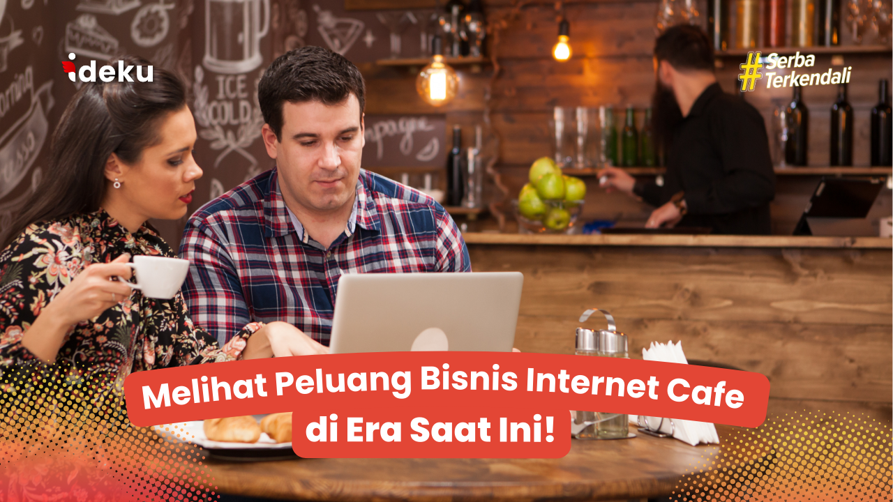 Melihat Peluang Bisnis Internet Cafe di Era Saat Ini!​
