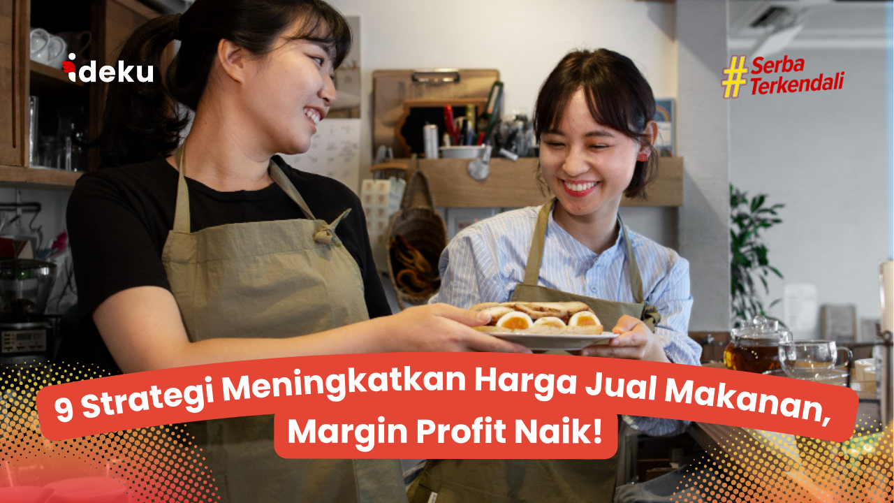 9 Strategi Meningkatkan Harga Jual Makanan, Margin Profit Naik!