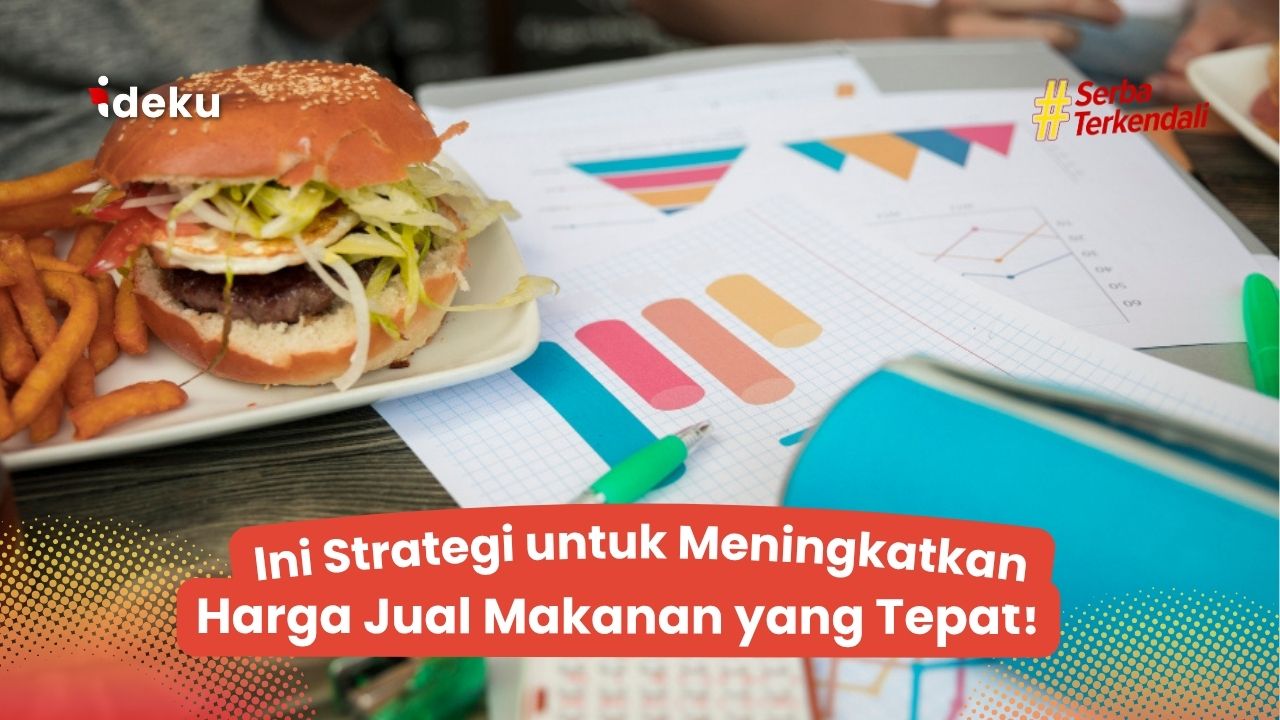 Ini Strategi untuk Meningkatkan Harga Jual Makanan yang Tepat!
