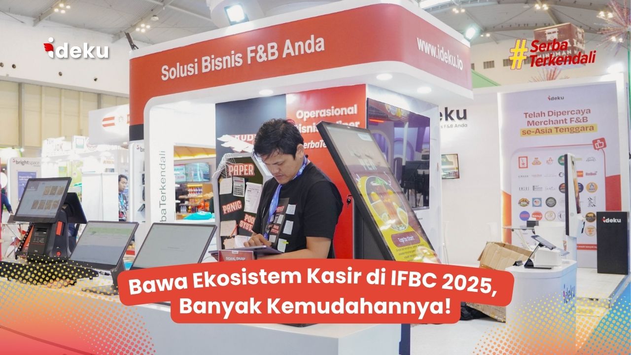 Bawa Ekosistem Kasir Bisnis F&B di IFBC 2025, IDEKU Tawarkan Banyak Kemudahan!