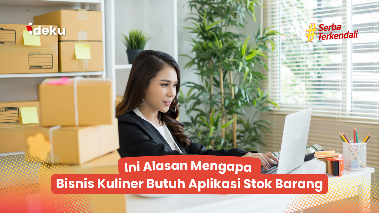 Ini Alasan Mengapa Bisnis Kuliner Butuh Aplikasi Stok Barang