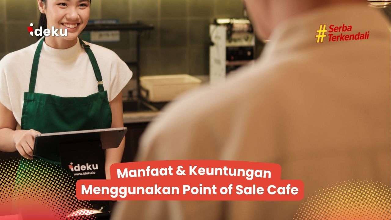 Manfaat & Keuntungan Menggunakan Point of Sale Cafe