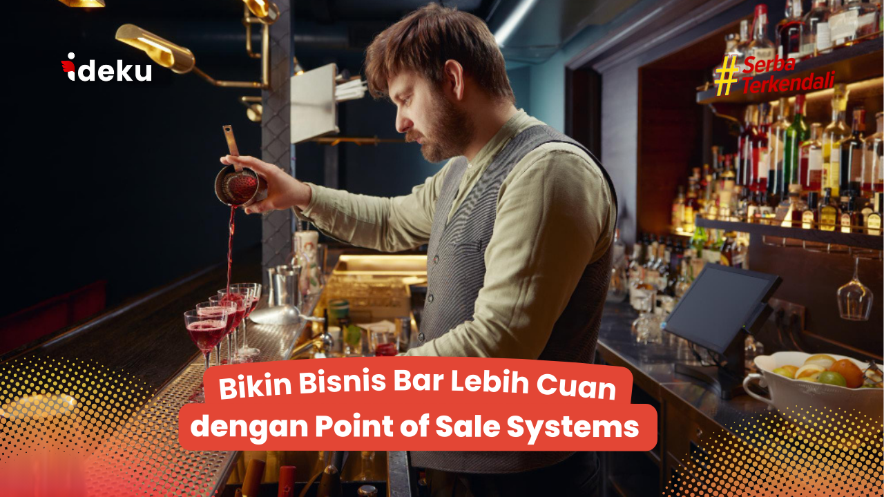 Bikin Bisnis Bar Lebih Cuan dengan Point of Sale Systems